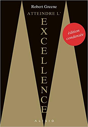 Atteindre l'excellence - Edition condensée