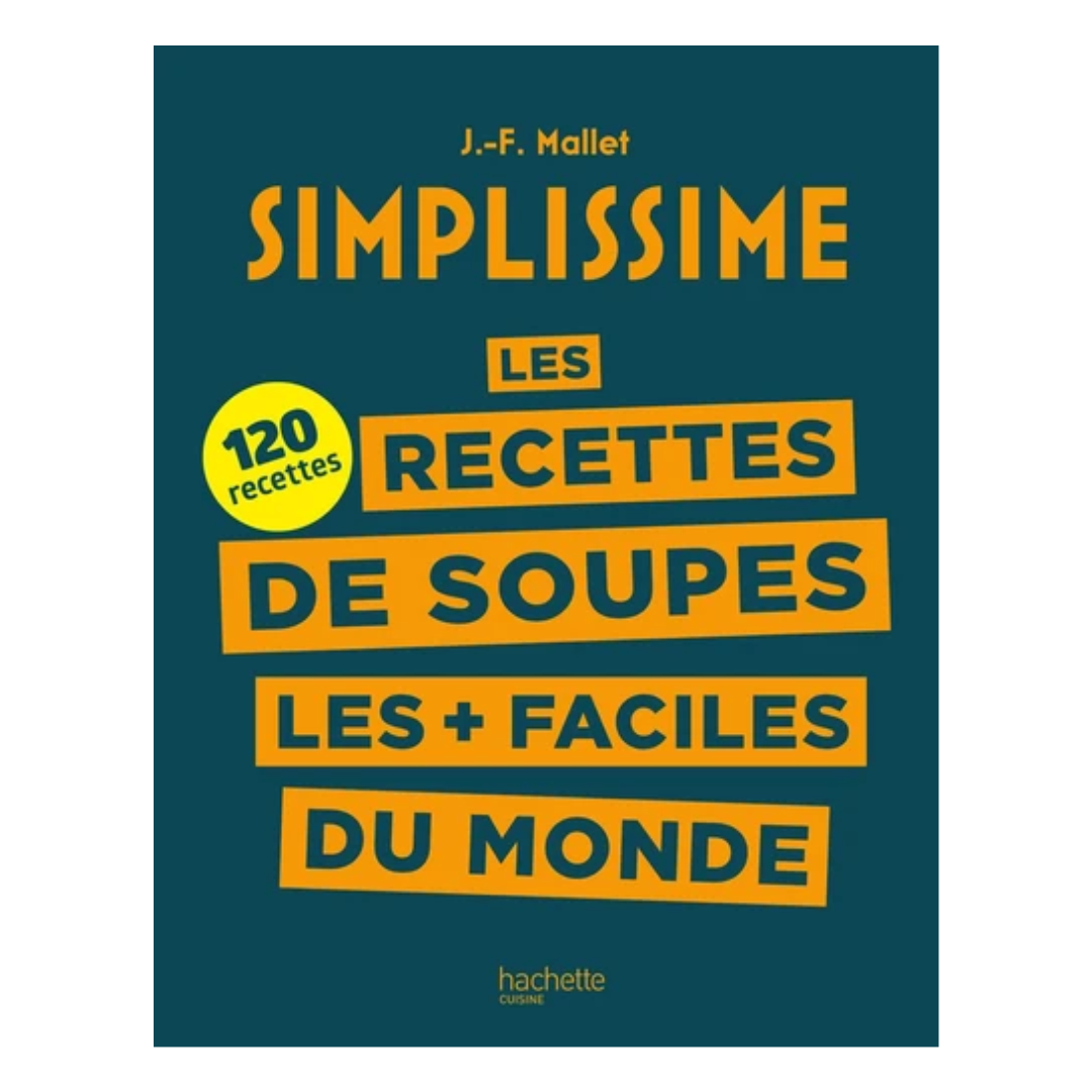 Les recettes de soupes les + faciles du monde - 120 recettes