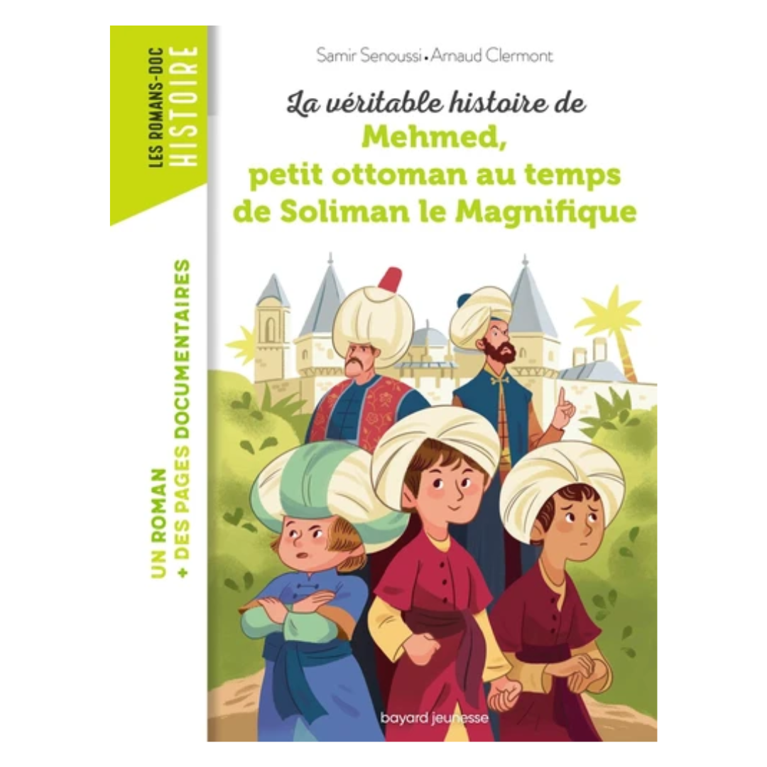 La véritable histoire de Mehmed, petit ottoman au temps de Soliman le Magnifique