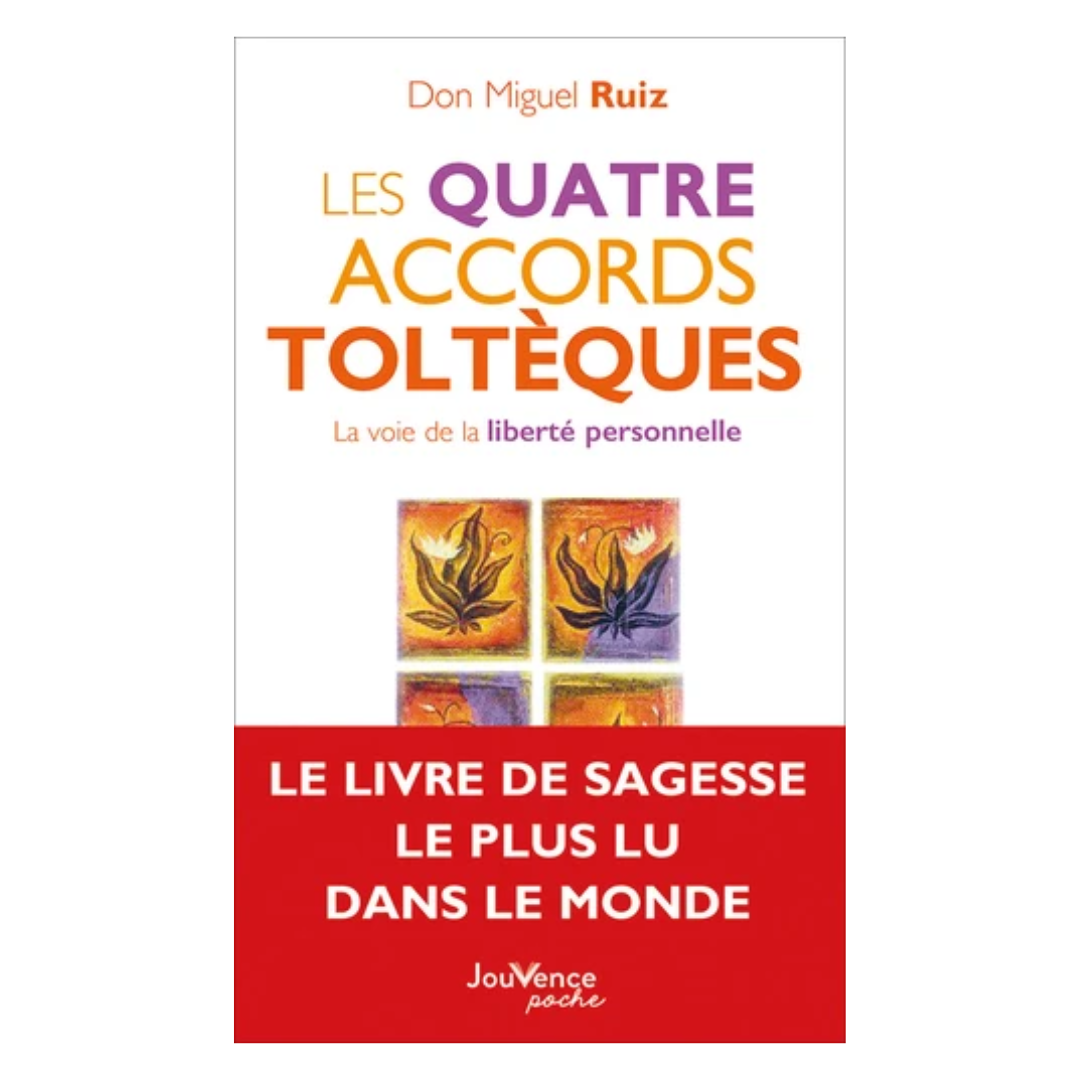 Les quatre accords toltèques - La voie de la liberté personnelle