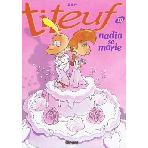 Titeuf - Tome 10 : Nadia se marie