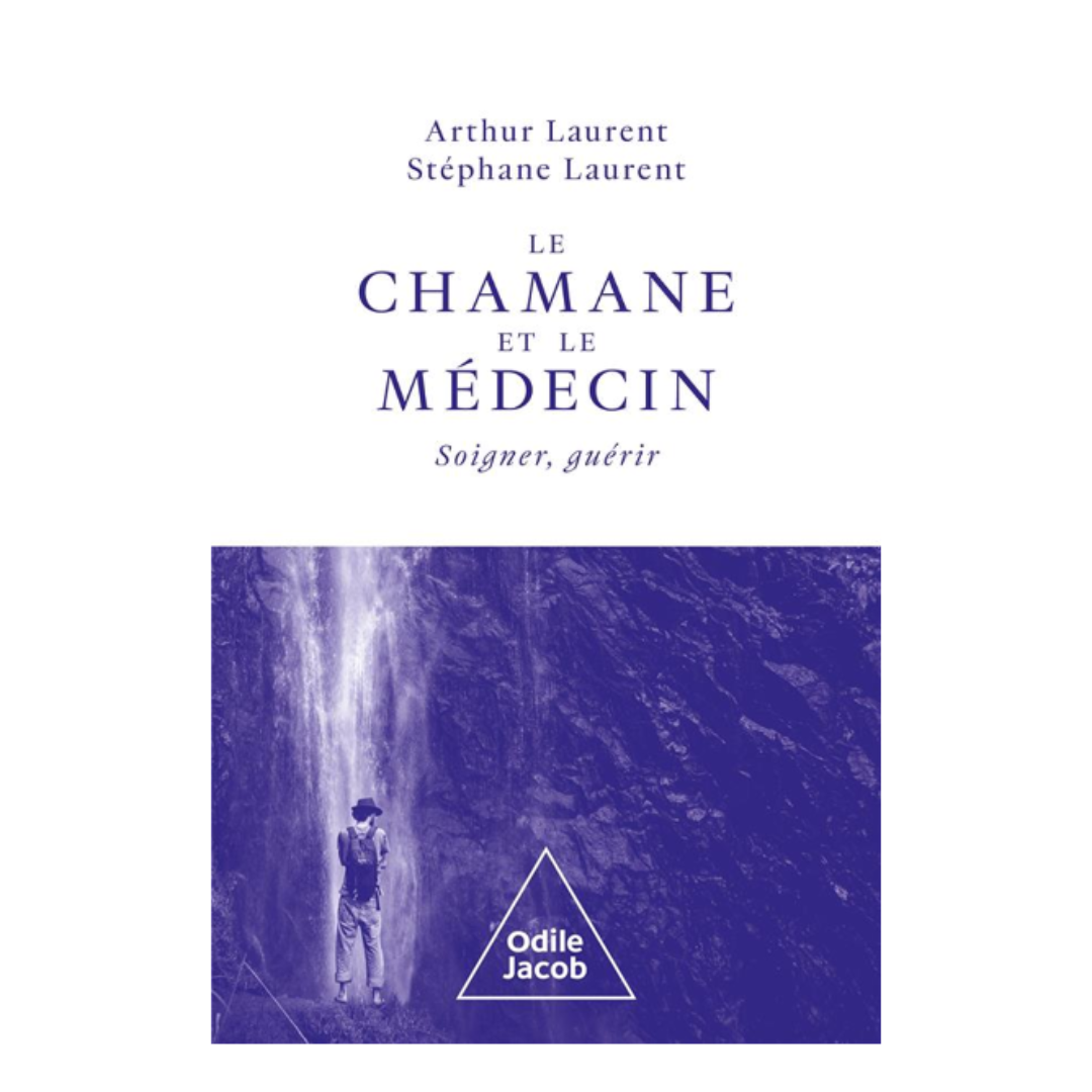 Le chamane et le médecin - Soigner, guérir