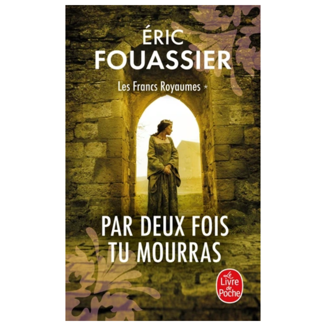 Les Francs Royaumes - Par deux fois tu mourras - Tome 1