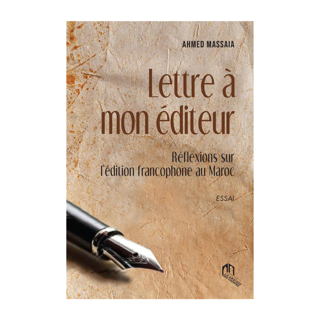 Lettre à mon éditeur : réflexions sur l'édition francophone au Maroc