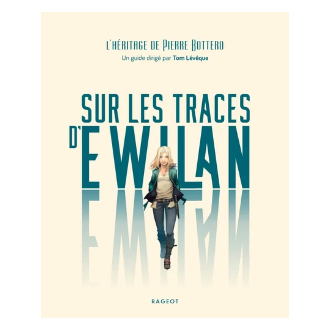 Sur les traces d'Ewilan - L'héritage de Pierre Bottero - Grand Format