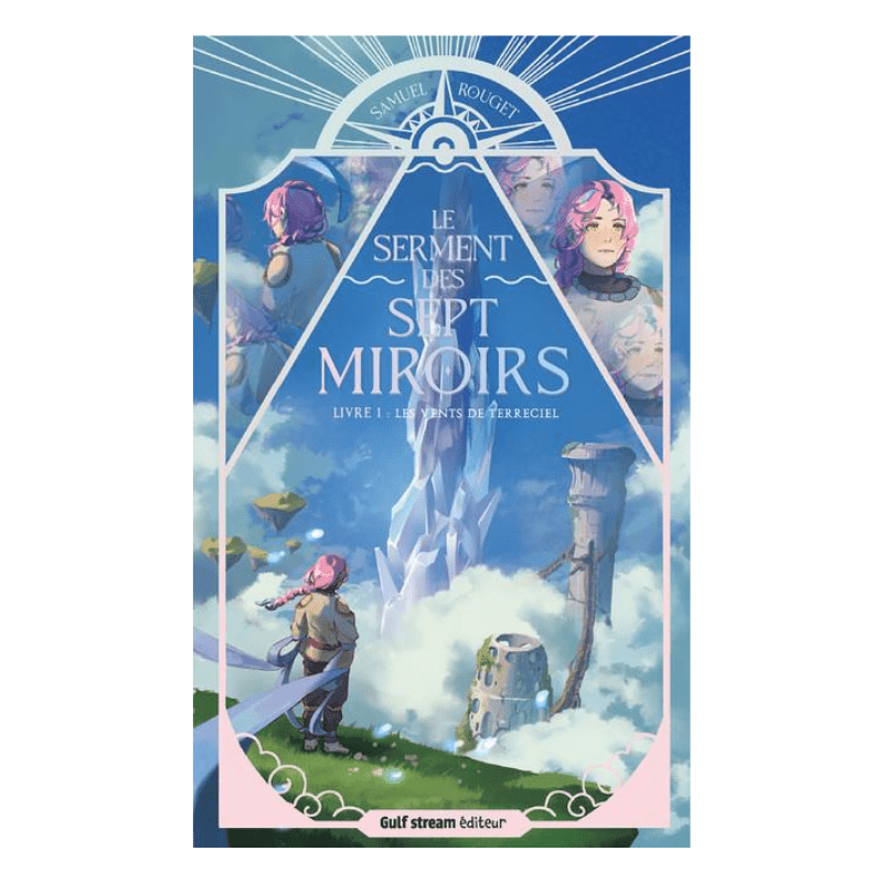 Le Serment des sept Miroirs - Tome 1 - Les vents de Terreciel