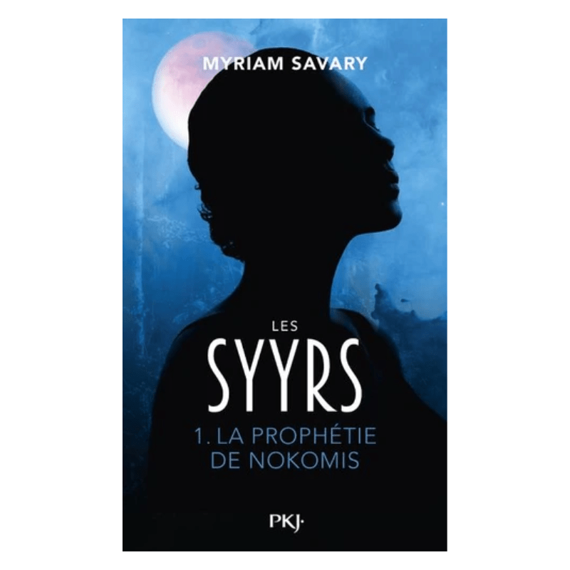 Les Syyrs - Tome 1 - La prophétie de Nokomis