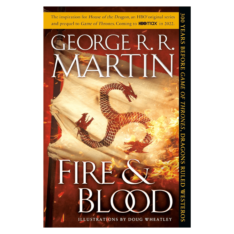 Fire & Blood: 300 Years Before A Game of Thrones