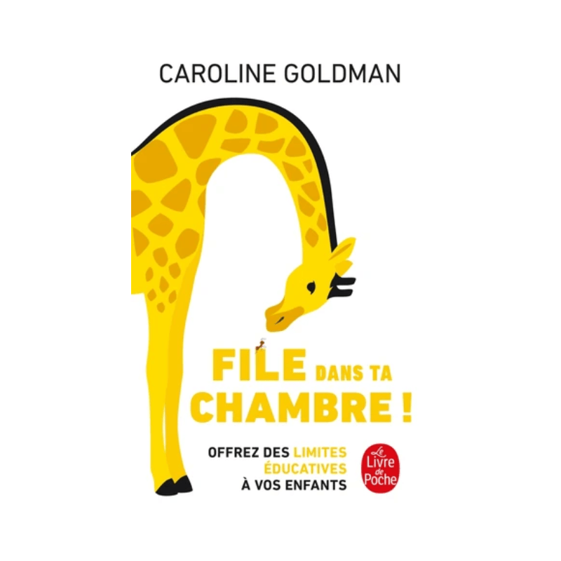 File dans ta chambre ! - Offrez des limites éducatives à vos enfants